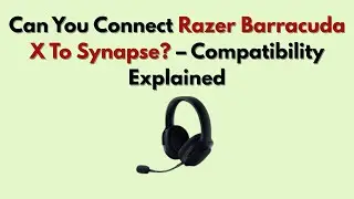 Можно ли подключить Razer Barracuda X к Synapse? &ndash; Объяснение совместимости