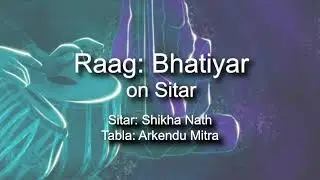 Raag Bhatiyar on Sitar | Shikha Nath