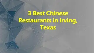 3 Best Chinese Restaurants in Irving, Texas | Asian Cuisine