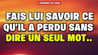 Fais lui savoir ce qu il a perdu sans dire un seul mot… IL REGRETTERA 