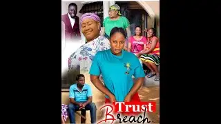 TRUST BREACH/INTERESTING/NGOZI EZEONU/PRINCE OWELLE/MERCY JAMES 2021 NOLLYWOOD MOVIE
