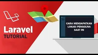 Tutorial Mendapatkan Lokasi User Saat Ini pada Laravel