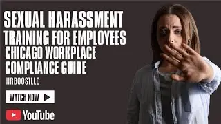 Sexual Harassment Training for Employees | Chicago Workplace Compliance Guide | HRBoostLLC