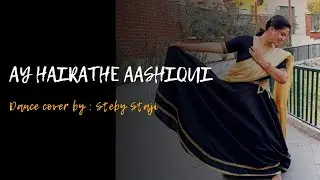 Ay Hairathe Aashiqui | AR Rehman | Dance Cover | Steby Staji