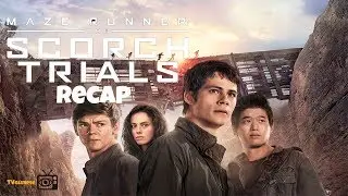 The Maze Runner: The Scorch Trials Recap