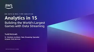 Analytics in 15: Building the World's Largest Games with AWS Data Streaming- AWS Analytics in 15