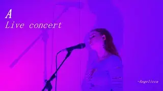 Angelicca - A (Live concert)