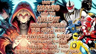What If Naruto Was  Ancient Dragon Ranger,Sage Who Awakened Dino Thunder&rsquo;s Power Naruto X Kira Ford 