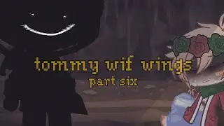 tommy wif wings || part six || tommyinnit wing au || dsmp || gacha club