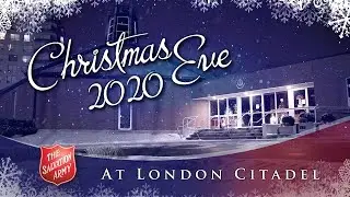 Christmas Eve Service at The Salvation Army London Citadel