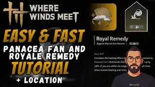 How to Get Panacea Fan and Royale Remedy Inner Way Fast in Where Winds Meet