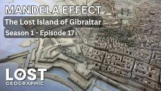 The Gibraltar Mandela Effect: Inside the Land Model | S1E17