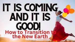 It is COMING And GOOD, the New Earth Transition | Landria Onkka