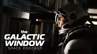 'Interstellar' Movie Deep Dive | Episode 63 | The Galactic Window Space Podcast