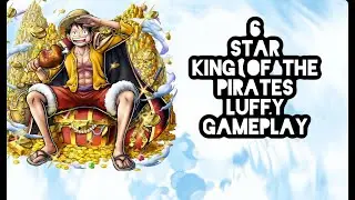 6 Star King Of The Pirates Luffy Gameplay