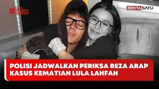 Polisi Jadwalkan Periksa Reza Arap Kasus Kematian Lula Lahfah #beritasatu