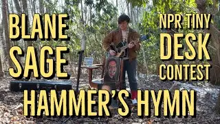 Hammer&rsquo;s Hymn - Blane Sage (NPR Tiny Desk Contest Submission