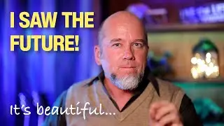 I SAW THE FUTURE! And it's so beautiful...