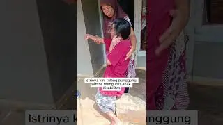 kuatnya Seorang Istri mengurus  suami lumpuh ditambah lagi anak disabilitas
