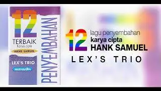 FULL ALBUM: 12 Lagu Penyembahan karya cipta Hank Samuel (1995) - Lex's Trio