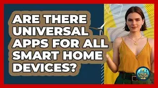 Are There Universal Apps For All Smart Home Devices? - Your Utilities Hub