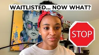 I got WAITLISTED.. now what?