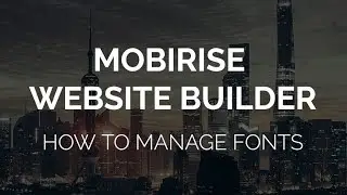Mobirise Web Design Software | How to manage fonts!