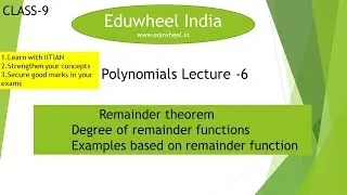 NTSE| Board | Polynomials | Remainder theorem | Lecture 6 | Eduwheel India I 9th Maths | NCERT|