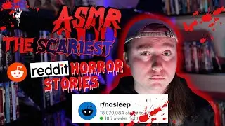 ASMR - 4 SCARY Reddit Horror Stories That Will TERRIFY You! (r/nosleep)
