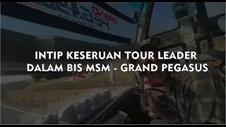 INTIP KESERUAN TOUR LEADER DALAM BIS MSM - GRAND PEGASUS
