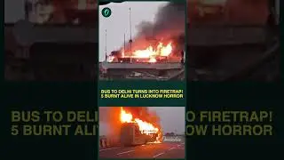 Massive Fire On Moving Bus In Lucknow Kills 5 Passengers, Tragic Accident On Kisan Path Under Probe