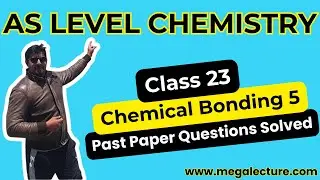 AS Chemistry | Class 23 | Chemical Bonding Part 5 | Past Paper Questions | 0323 509 4443