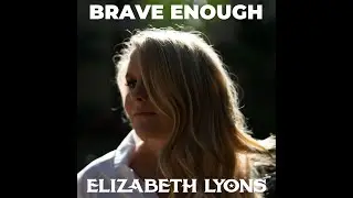 Elizabeth Lyons - Brave Enough (Official Audio)