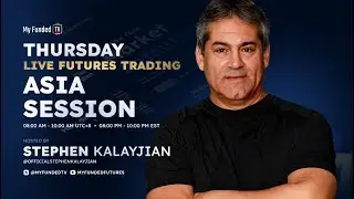Thursday: Live Futures Trading | Asia Session with Stephen Kalayjian | My Funded TV LIVE