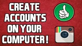 How To Create Instagram Accounts On Your Computer In 2016!