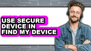 How to Use Secure Device in Find My Device (easy Method)