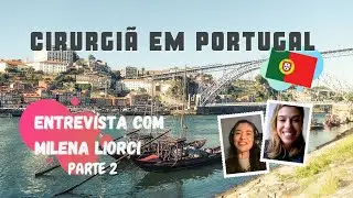 CIRURGIÃ EM PORTUGAL - REVALIDAÇÃO DA ESPECILIDADE - Entrevista com a Milena Liorci