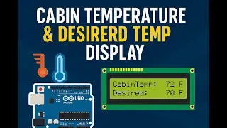 Arduino Vehicle Cooling Project &ndash; Stage 2: Cabin & Desired Temperature Display