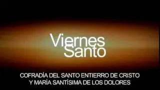 Viernes Santo - Cofradía del Santo Entierro del Cristo Yacente Y María Santísima de los Dolores