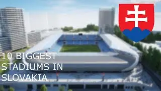 10 Biggest stadiums in Slovakia | 10 Najväčších štadiónov na Slovensku