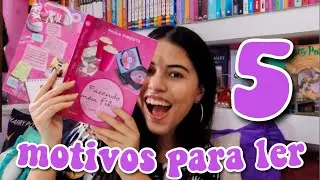 5 MOTIVOS PARA LER 