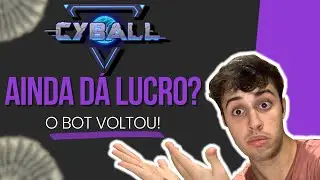 Cy Ball | Vale a pena investir agora no CyBall? | O Bot voltou, mas da pra lucrar ainda?
