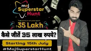 Participate Moj superstar hunt, & win prize worth Rs  35 lakhs|| How we definitely won moj superstar