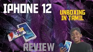 IPHONE 12 UNBOXING AND REVIEW IN TAMIL