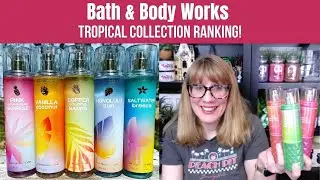 Bath & Body Works TROPICAL Collection Ranking!