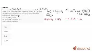 Nitrite (NO_(2)^(-)) interferes in the \'ring-test\' of nitrate (NO_(3)^(-)). Some of the follow...