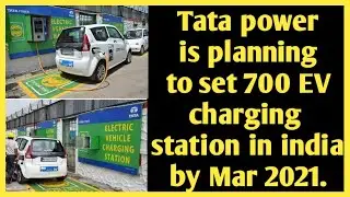 Tata power plans to set 700 EV charging station in india | Tata power EZ Charge in 2021 | EV analyst