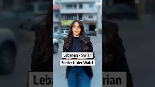 The Lebanese&ndash;Syrian Border Explained: Smuggling and Rising Pressure