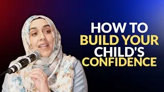 Most Muslim Parents Get This Wrong - Here&rsquo;s How to Raise Confident Kids | Yasmin Mogahed