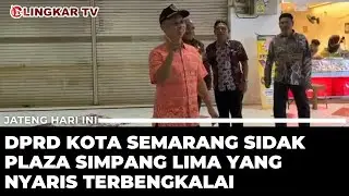 DPRD KOTA SEMARANG TINJAU PLAZA SIMPANG LIMA, DORONG OPTIMALISASI ASET DAERAH